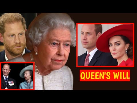 QUEEN’S WILL! What Queen Elizabeth passed Down To Each RF Member William_ Harry_ Anne_ Edward & Kate