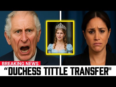 Harry In Shock As King Charles Officially Hands Meghan’s Duchess Title To Lady Louise